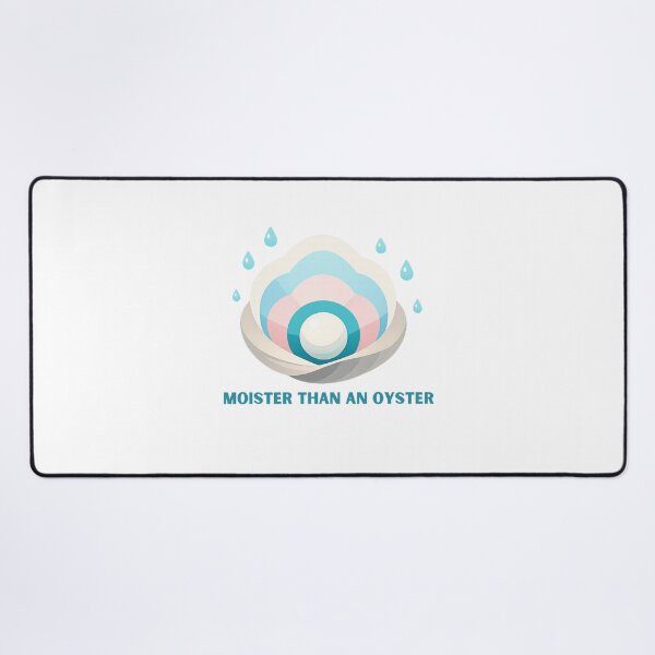 Item preview, Moister Than an Oyster designed and sold by LuveraxArt.