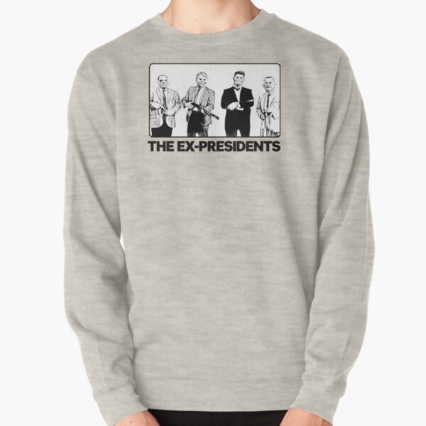 The Ex-Presidents Pullover Sweatshirt