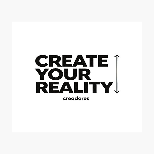 Item preview, Create Your Reality – Empowerment Design designed and sold by Cristhian Almanza.