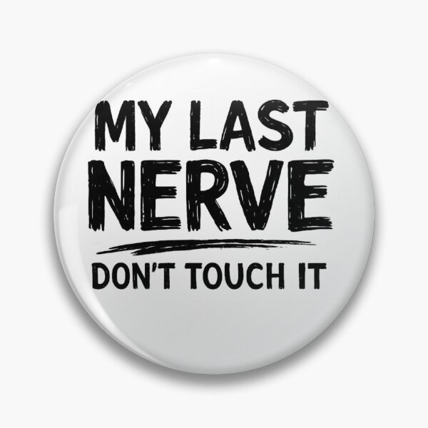 Item preview, My Last Nerve Don't Touch It Funny Quote designed and sold by NomadUSArt.