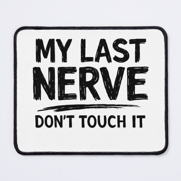 Item preview, My Last Nerve Don't Touch It Funny Quote designed and sold by NomadUSArt.