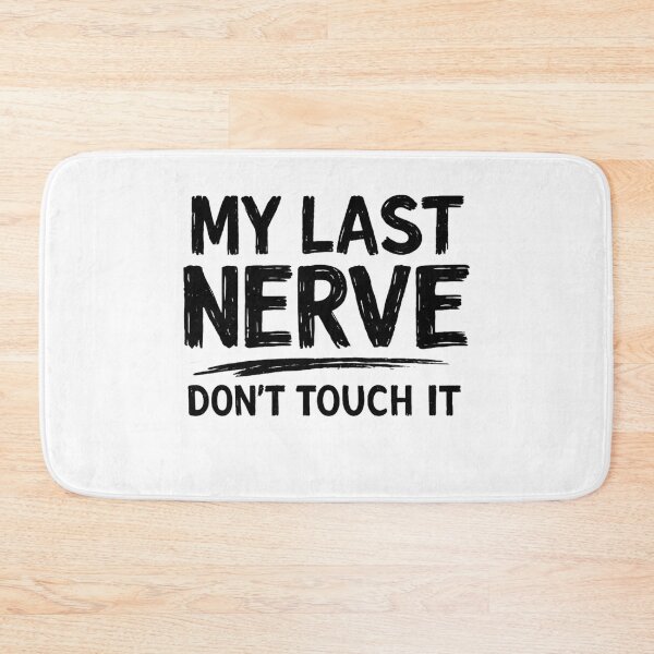 Item preview, My Last Nerve Don't Touch It Funny Quote designed and sold by NomadUSArt.