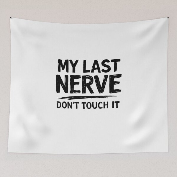 Item preview, My Last Nerve Don't Touch It Funny Quote designed and sold by NomadUSArt.