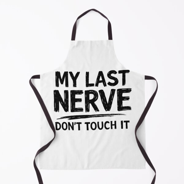 Item preview, My Last Nerve Don't Touch It Funny Quote designed and sold by NomadUSArt.