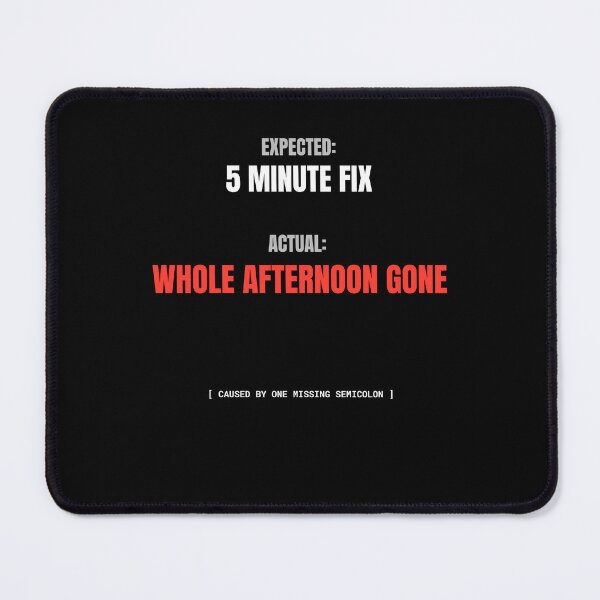 Item preview, Expected 5 Minute Fix, Actual Whole Afternoon Gone  Funny Developer Shirt designed and sold by BuggedThreads.