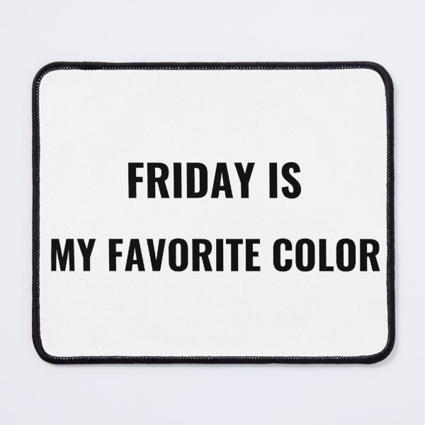 Item preview, Friday Is My Favorite Color T-Shirt – Funny Weekend Tee | Uncle Jichuan designed and sold by Uncle-Jichuan.