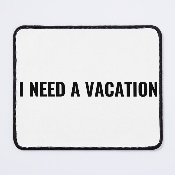 Item preview, I Need A Vacation T-Shirt – Funny Work Life Tee | Uncle Jichuan designed and sold by Uncle-Jichuan.