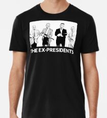 The Ex-Presidents Premium T-Shirt
