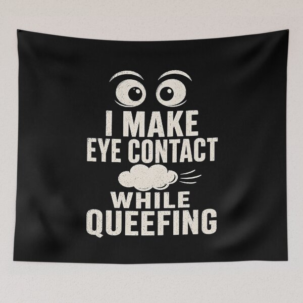 Item preview, I Make Eye Contact Before Queefing designed and sold by zoes-ink.