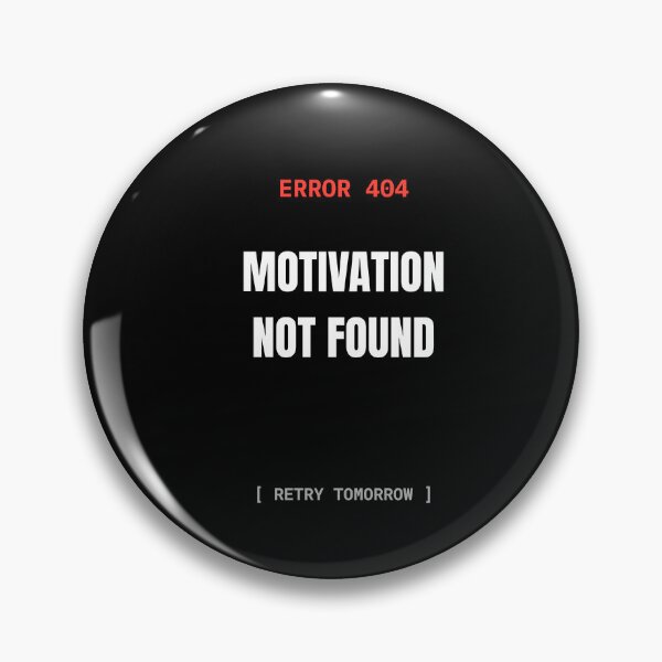 Item preview, Error 404 Motivation Not Found Funny Developer Meme designed and sold by BuggedThreads.