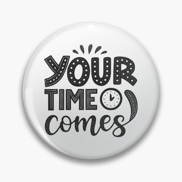 Item preview, Your time comes designed and sold by nimmitrends.