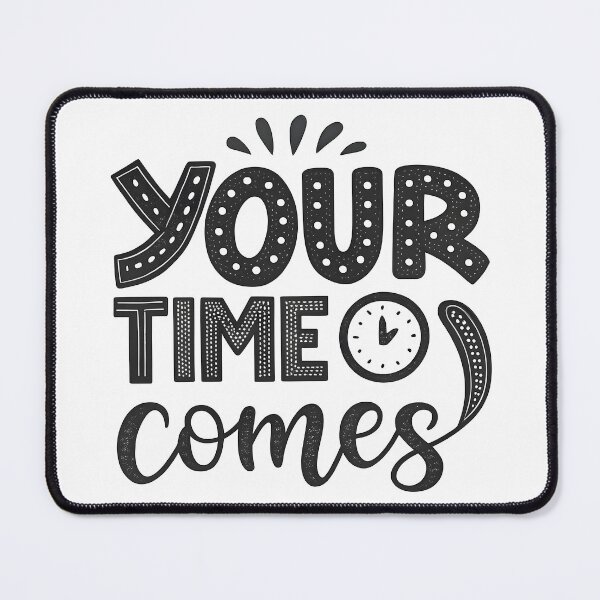 Item preview, Your time comes designed and sold by nimmitrends.