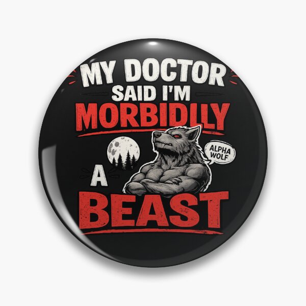 Item preview, My Doctor Said I'm Morbidly A Beast Funny Werewolf Meme designed and sold by madebysiwa.