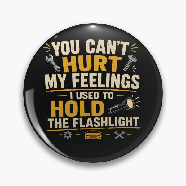 Item preview, You Can't Hurt My Feelings I Used to Hold the Flashlight designed and sold by madebysiwa.