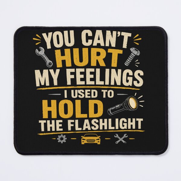 Item preview, You Can't Hurt My Feelings I Used to Hold the Flashlight designed and sold by madebysiwa.