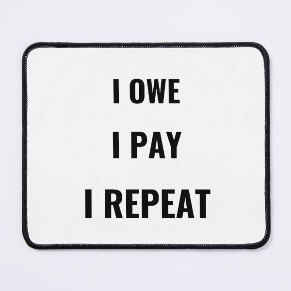 Item preview, I Owe I Pay I Repeat T-Shirt – Funny Finance Tee | Uncle Jichuan designed and sold by Uncle-Jichuan.