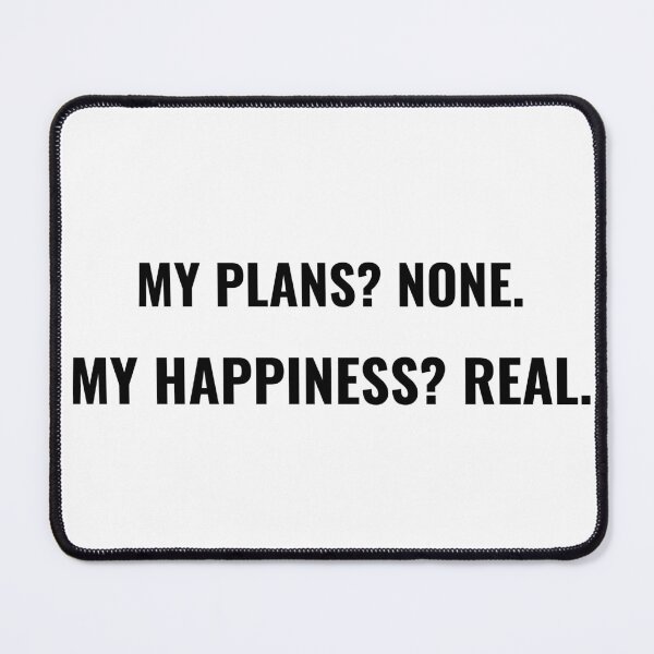 Item preview, My Plans None My Happiness Real T-Shirt – Funny Chill Tee | Uncle Jichuan designed and sold by Uncle-Jichuan.