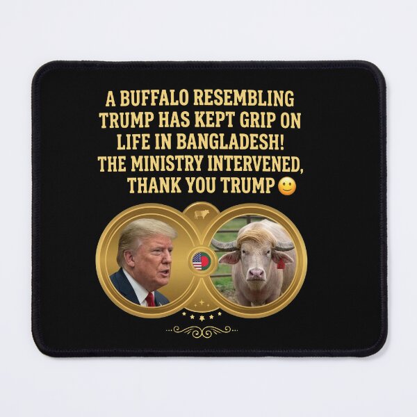 Item preview, A Buffalo Resembling Trump Has Kept Grip On Life In Bangladesh, The Ministry Intervened, Thank You Trump designed and sold by MutzelArts.