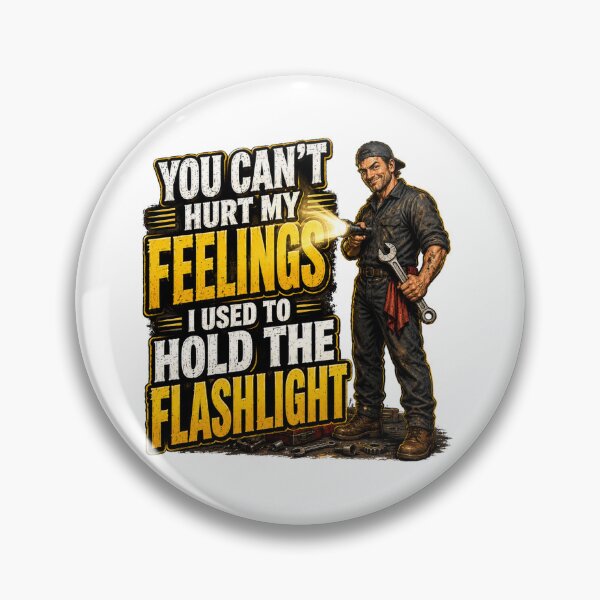 Item preview, You Can't Hurt My Feelings I Used to Hold the Flashlight designed and sold by madebysiwa.