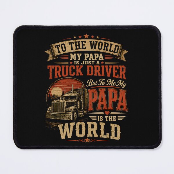 Item preview, To The World My Papa Is Just Truck Driver But To Me My Papa Is The World designed and sold by zoes-ink.