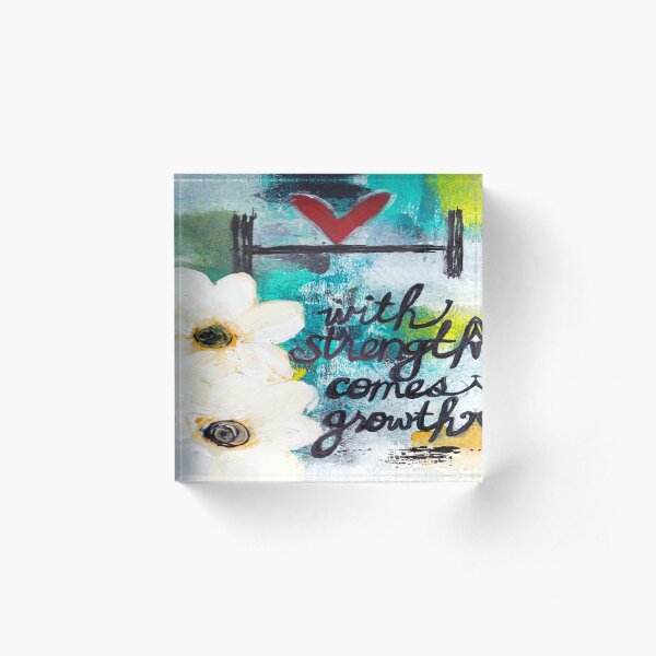 WITH STRENGTH COMES GROWTH Acrylic Block