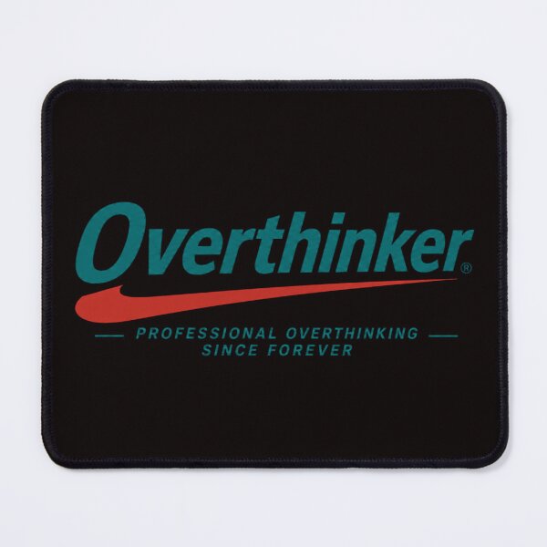 Item preview, Overthinker – Professional Overthinking Since Forever designed and sold by Tadeusz1.
