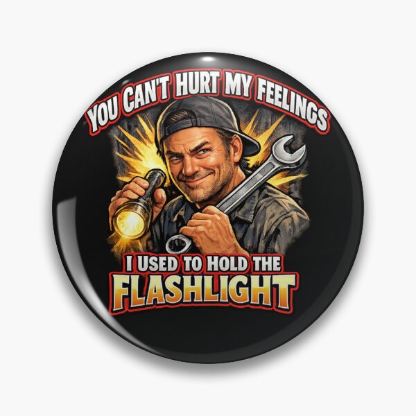 Item preview, You Can't Hurt My Feelings I Used to Hold the Flashlight designed and sold by madebysiwa.