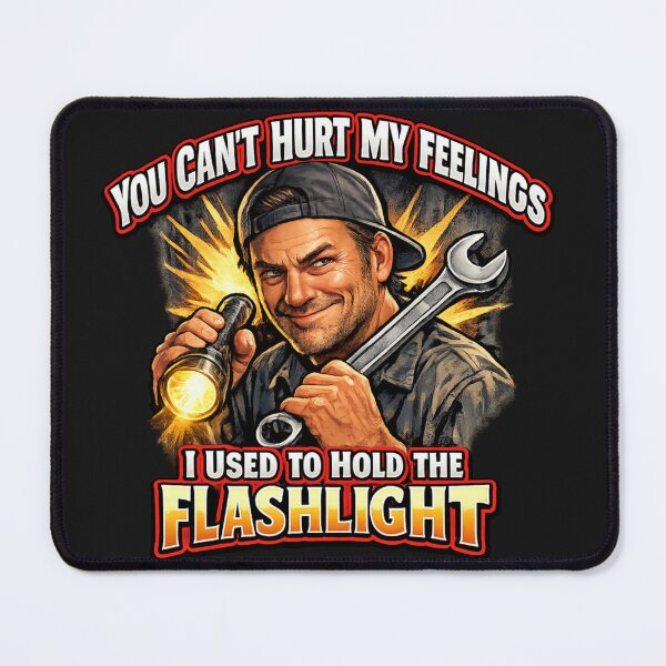 Item preview, You Can't Hurt My Feelings I Used to Hold the Flashlight designed and sold by madebysiwa.