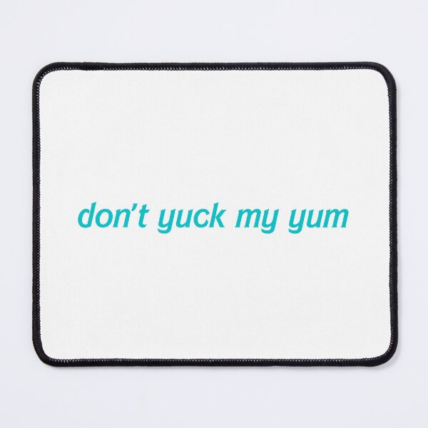 Item preview, Don't yuck my yum designed and sold by hazywares.