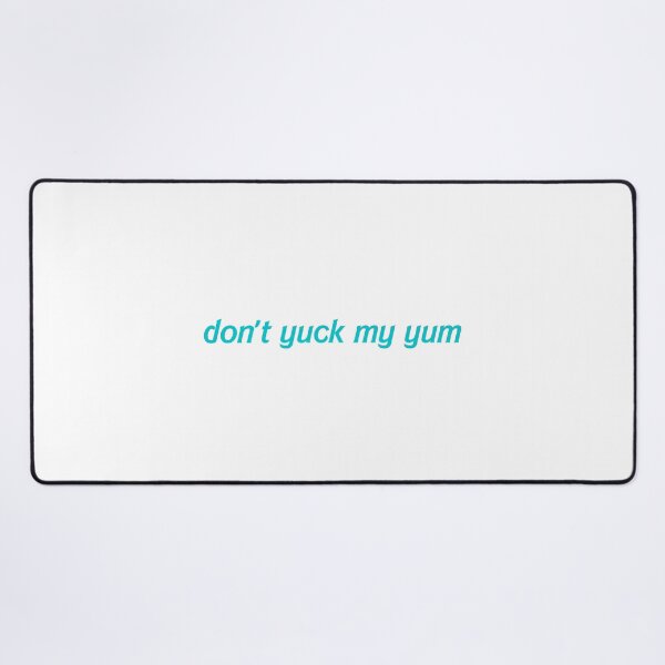 Item preview, Don't yuck my yum designed and sold by hazywares.