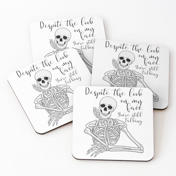 Item preview, Despite The Look On My Face... You're Still Talking. Skeleton Design designed and sold by OldSkullDesigns.