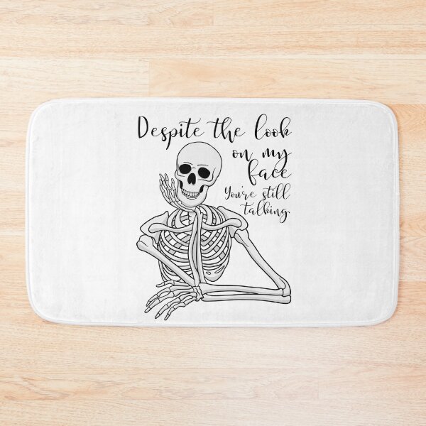 Item preview, Despite The Look On My Face... You're Still Talking. Skeleton Design designed and sold by OldSkullDesigns.