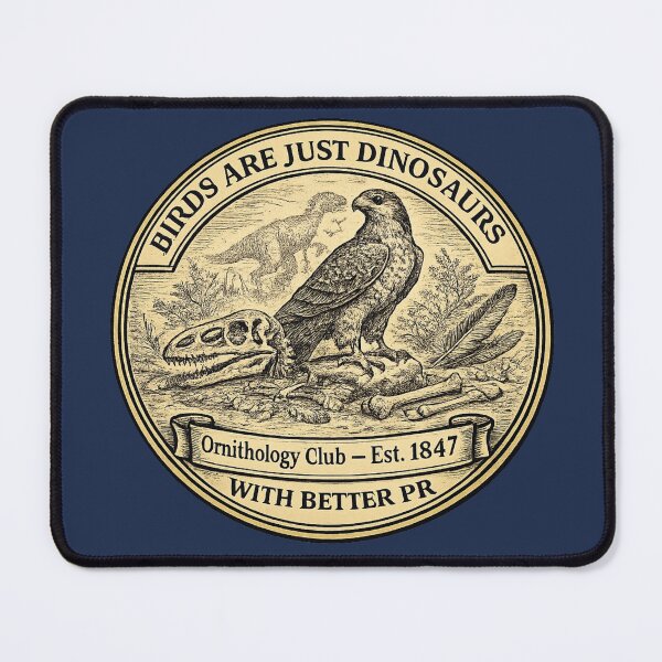 Item preview, Birds Are Just Dinosaurs With Better PR Ornithology designed and sold by CalmCapy Co.