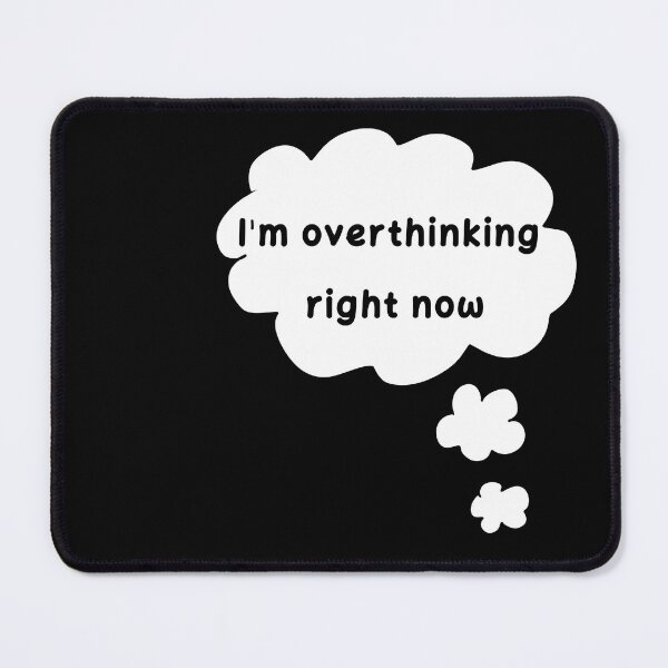 Item preview, I'm Overthinking Right Now designed and sold by HugSomeNettles.