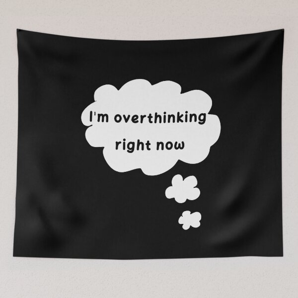 Item preview, I'm Overthinking Right Now designed and sold by HugSomeNettles.