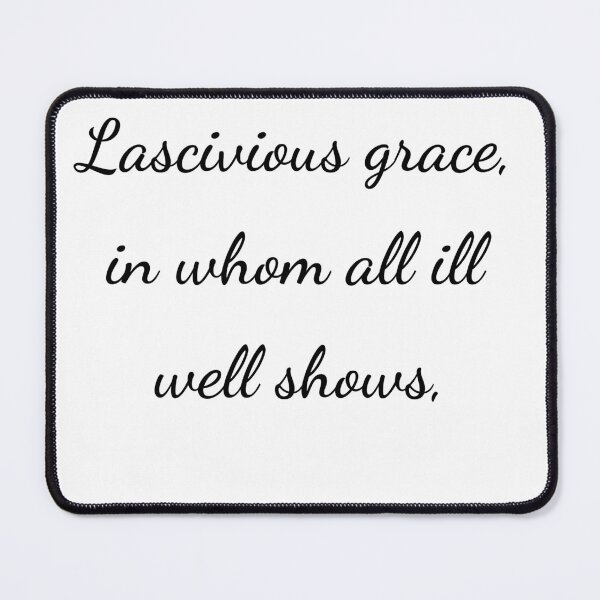 Item preview, "Lascivious grace, in whom all ill well shows," - handwriting black designed and sold by ariksworld.