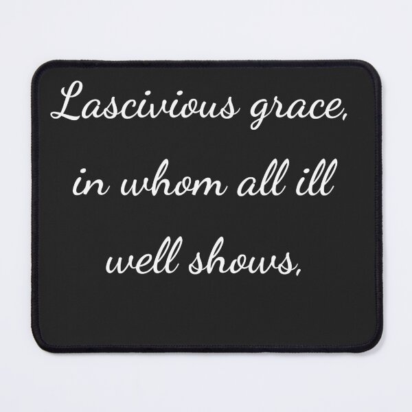 Item preview, "Lascivious grace, in whom all ill well shows," - handwriting white designed and sold by ariksworld.