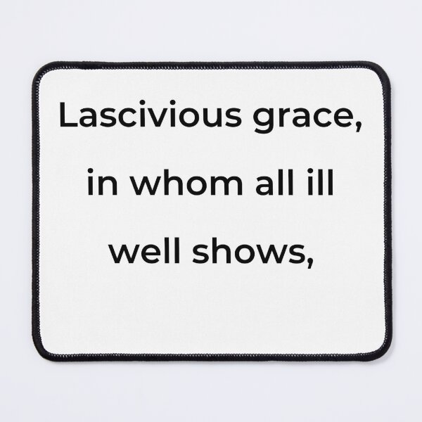 Item preview, "Lascivious grace, in whom all ill well shows," - print black designed and sold by ariksworld.