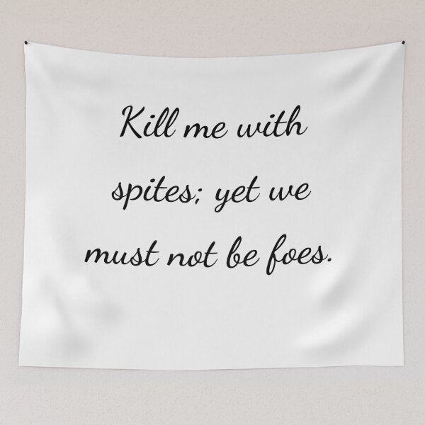 Item preview, "Kill me with spites; yet we must not be foes." - handwriting black designed and sold by ariksworld.