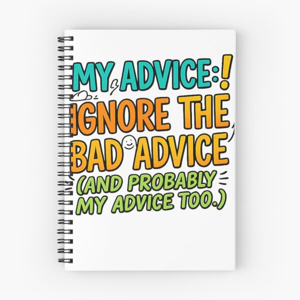 Item preview, My Advice: Ignore the Bad Advice (And Probably My Advice Too) | Funny Quote Design designed and sold by arifali786.