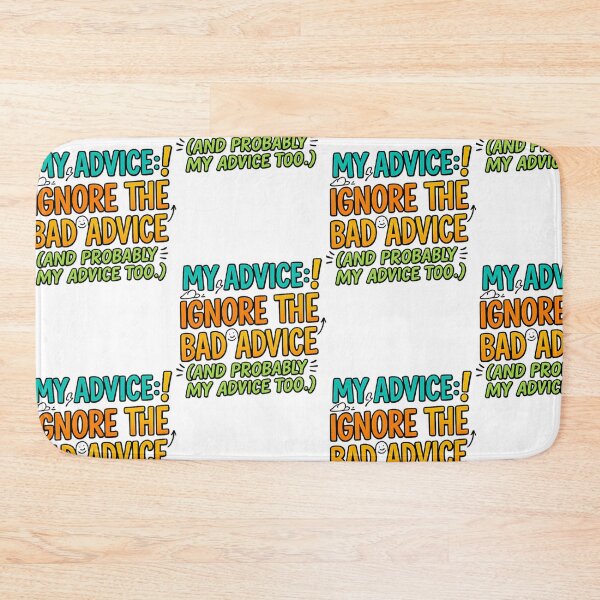 Item preview, My Advice: Ignore the Bad Advice (And Probably My Advice Too) | Funny Quote Design designed and sold by arifali786.