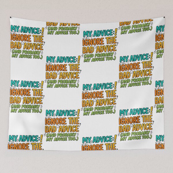 Item preview, My Advice: Ignore the Bad Advice (And Probably My Advice Too) | Funny Quote Design designed and sold by arifali786.