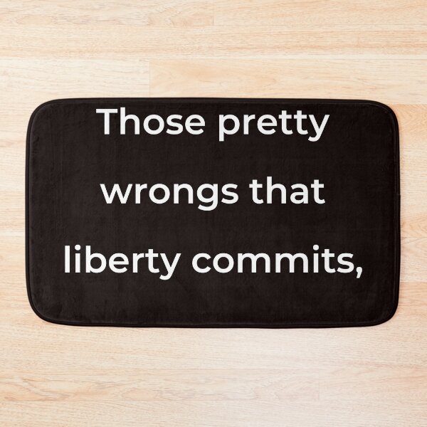 Item preview, "Those petty wrongs that liberty commits," - print white designed and sold by ariksworld.