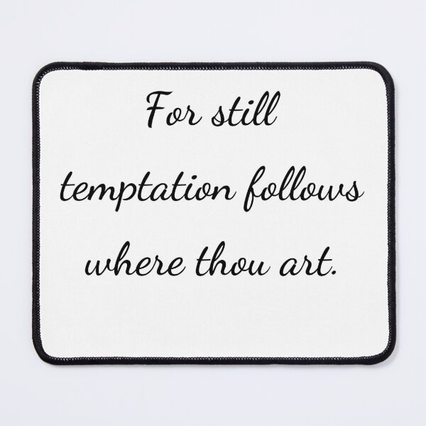 Item preview, "For still temptation follows where thou art." - handwriting black designed and sold by ariksworld.