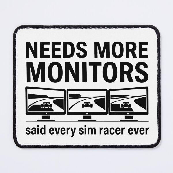 Item preview, Needs More Monitors – Said Every Sim Racer Ever designed and sold by GarageGraphics.