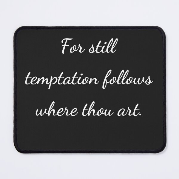 Item preview, "For still temptation follows where thou art." - handwriting white designed and sold by ariksworld.
