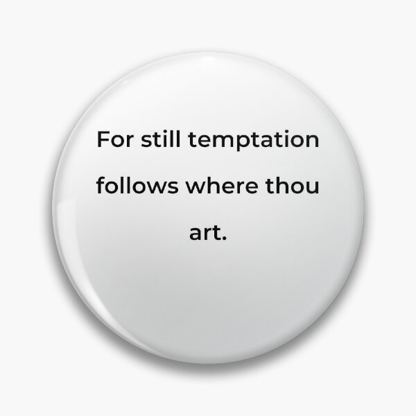 Item preview, "For still temptation follows where thou art." - print black designed and sold by ariksworld.