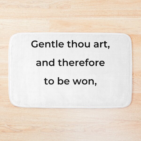 Item preview, "Gentle thou art, and therefore to be won," - print black designed and sold by ariksworld.
