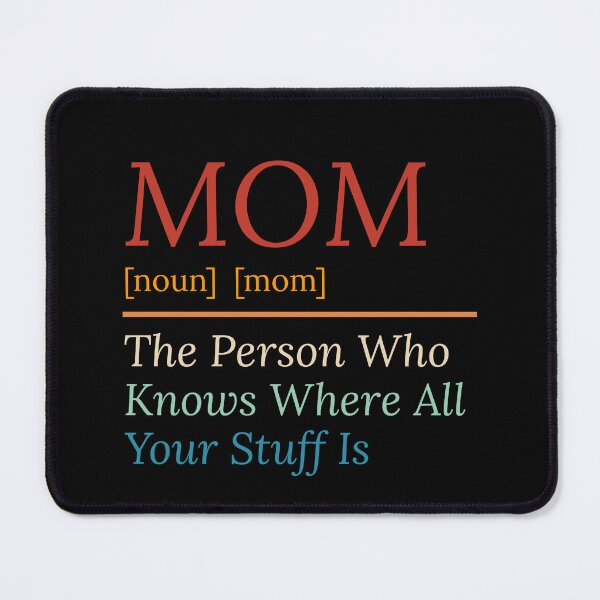 Item preview, Mom The Person Who Knows Where All Of Your Stuff Is designed and sold by Dondonmart.