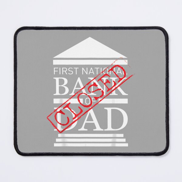 Item preview, First National Bank of Dad Closed Funny Father Money Humor designed and sold by ArleneRowe.